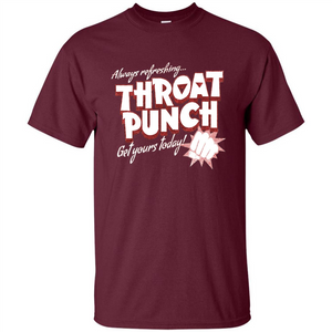 Distressed Refreshing Throat Punch Get Your Today T-Shirt