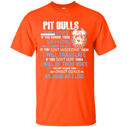 Pit Bull Do Have A Voice If YOu Ignore Their Suffering T-shirt Orange