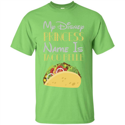 Taco T-shirt My Disney Princess Name Is Taco Belle