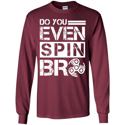 Fidget Spinner T-shirt Do You Even Spin Bro Maroon