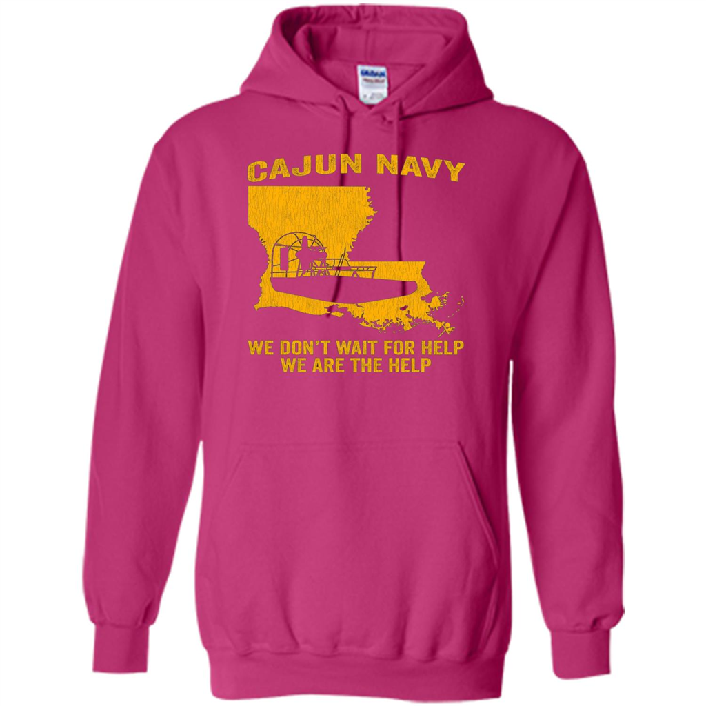 Cajun Navy We Don't Wait For Help We Are The Help T-shirt Heliconia