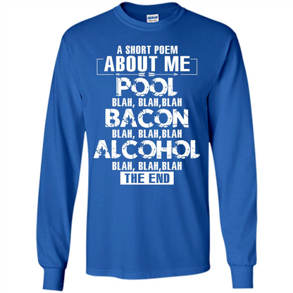 Bacon T-shirt A Short Poem About Me Pool T-shirt Royal