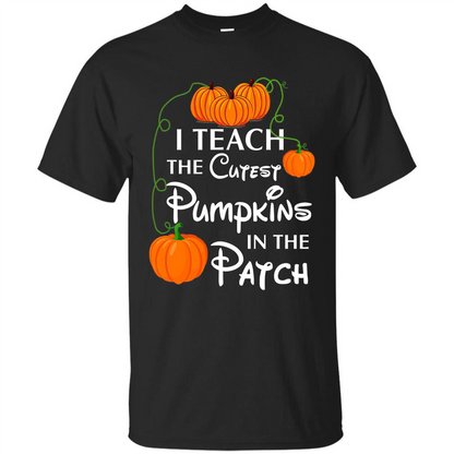 I Teach The Cutest Pumpkin In The Patch Funny T-Shirt Black