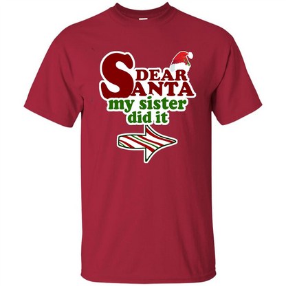 Dear Santa My Sister Did It T-shirt Cardinal