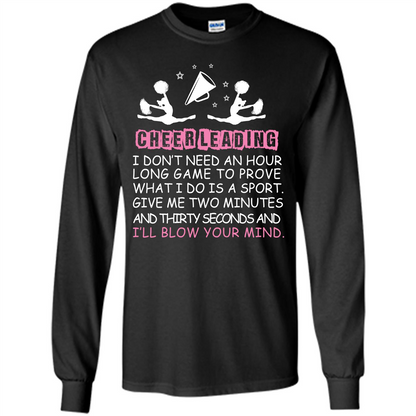 Cheerleading I Don’t Need An Hour Long Game To Prove T-shirt Black