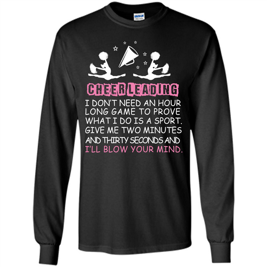 Cheerleading I Don’t Need An Hour Long Game To Prove T-shirt Black