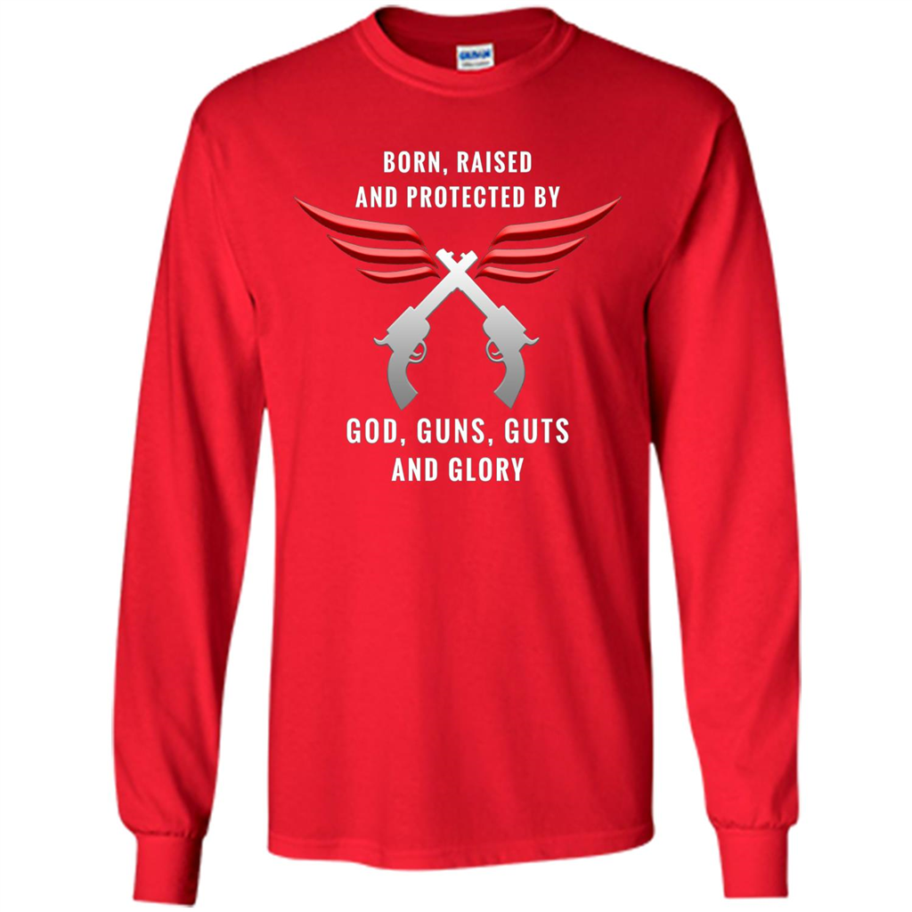 Born, Raised, Protected by God, Guns, Guts and Glory T-Shirt Red