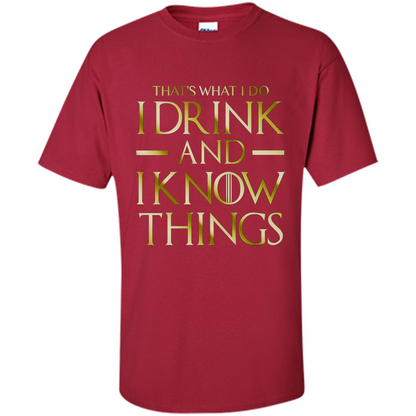 Movie T-shirt That's What I Do I Drink And I Know Things Cardinal