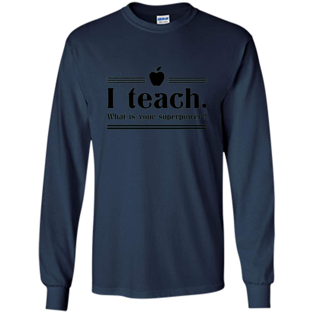 Teacher T-shirt I Teach What is Your Superpower Funny T-Shirts Navy