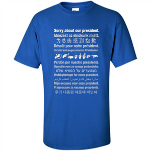 American T-shirt Sorry About Our President