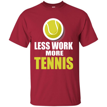 Tennis T-shirt Less Work More Tennis Cardinal
