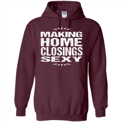 Funny Realtor T-shirt Making Home Closings Sexy T-shirt Maroon