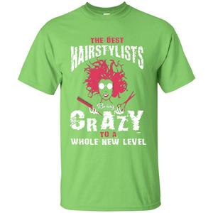 Hairstylist T-shirt The best Hairstylists Bring Crazy T-shirt
