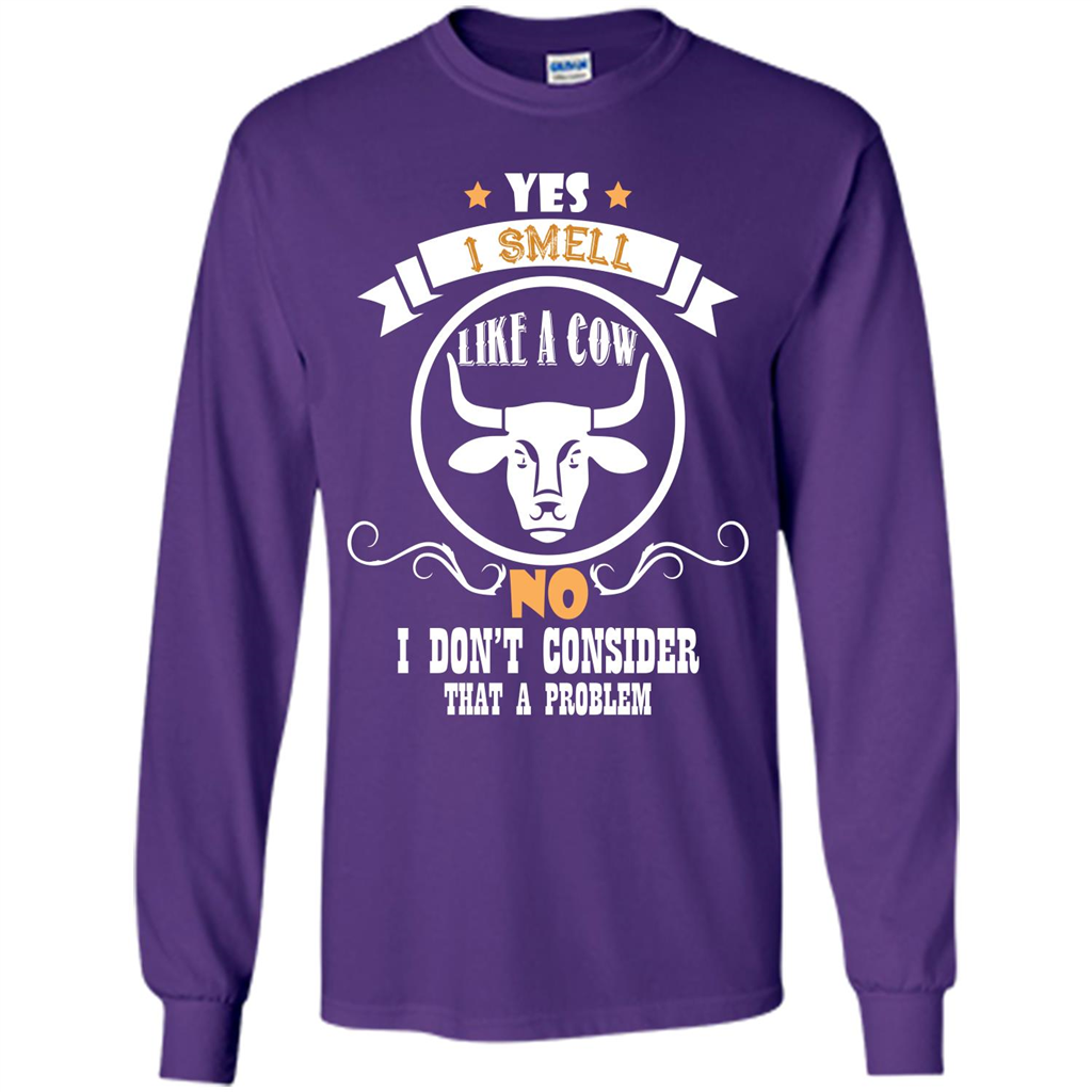 Cow Lover T-shirt I Smell Like A Cow No I Donäó»t Consider That A Problem Purple
