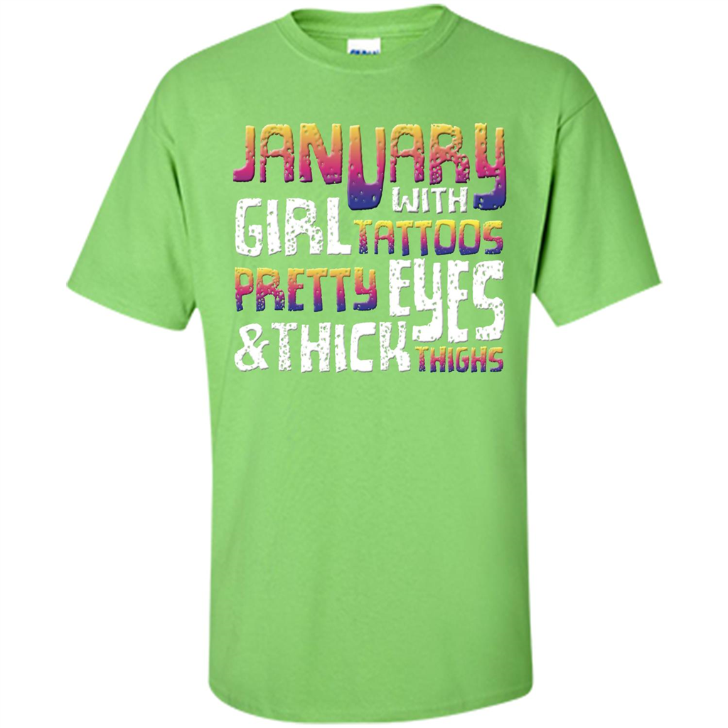 January Girl T-shirt With Tattoos Pretty Eyes and Thick Thighs Lime