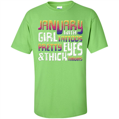 January Girl T-shirt With Tattoos Pretty Eyes and Thick Thighs Lime