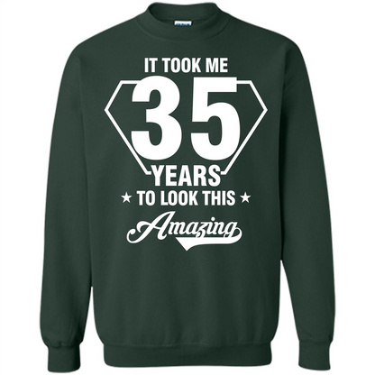 Birthday Gift T-shirt It Took Me 35 Years To Look This Amazing T-shirt Forest Green