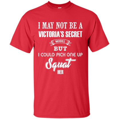 Gym Woman T-shirt I May Not Be A Victoria_Ñés Secret Model But I Could Pick One Up Squat Her Red