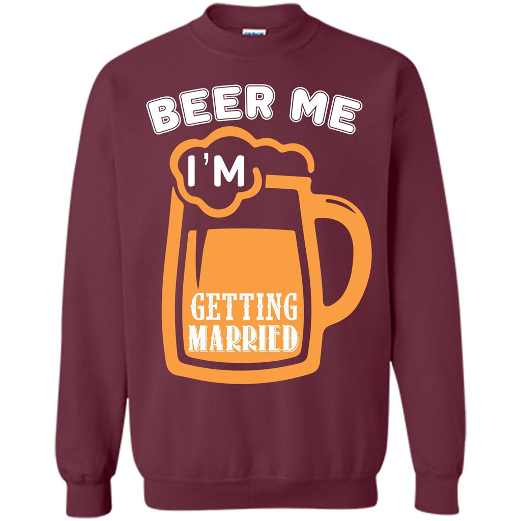 Beer T-shirt Beer Me Iäó»m Getting Married Maroon
