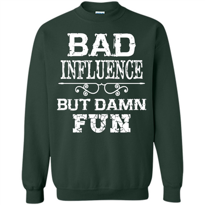 Bad Influence But Damn Fun T-shirt Forest Green