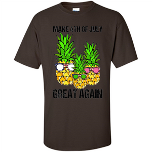 Funny Pineapple Flag T-shirt Make 4th Of July Great Again