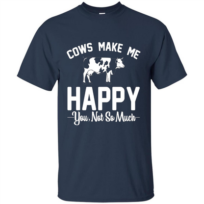 Cow Lovers T-shirt Cows Make Me Happy You Not So Much T-shirt Navy