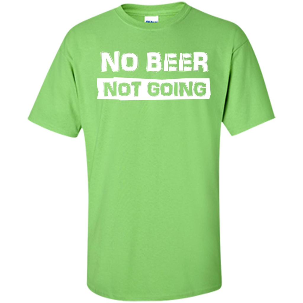 Beer T-shirtNo Beer Not Going Lime