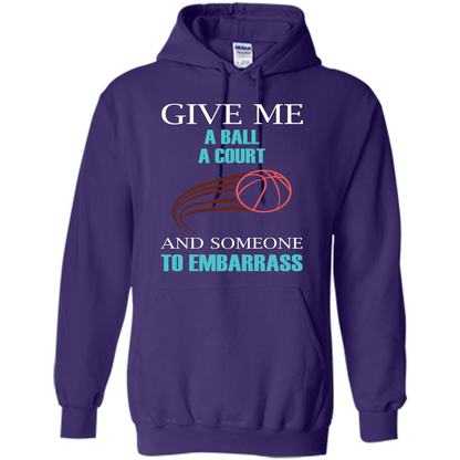 Basketball Lover T-shirt Give Me A Ball A Court And Someone To Embarrass Purple