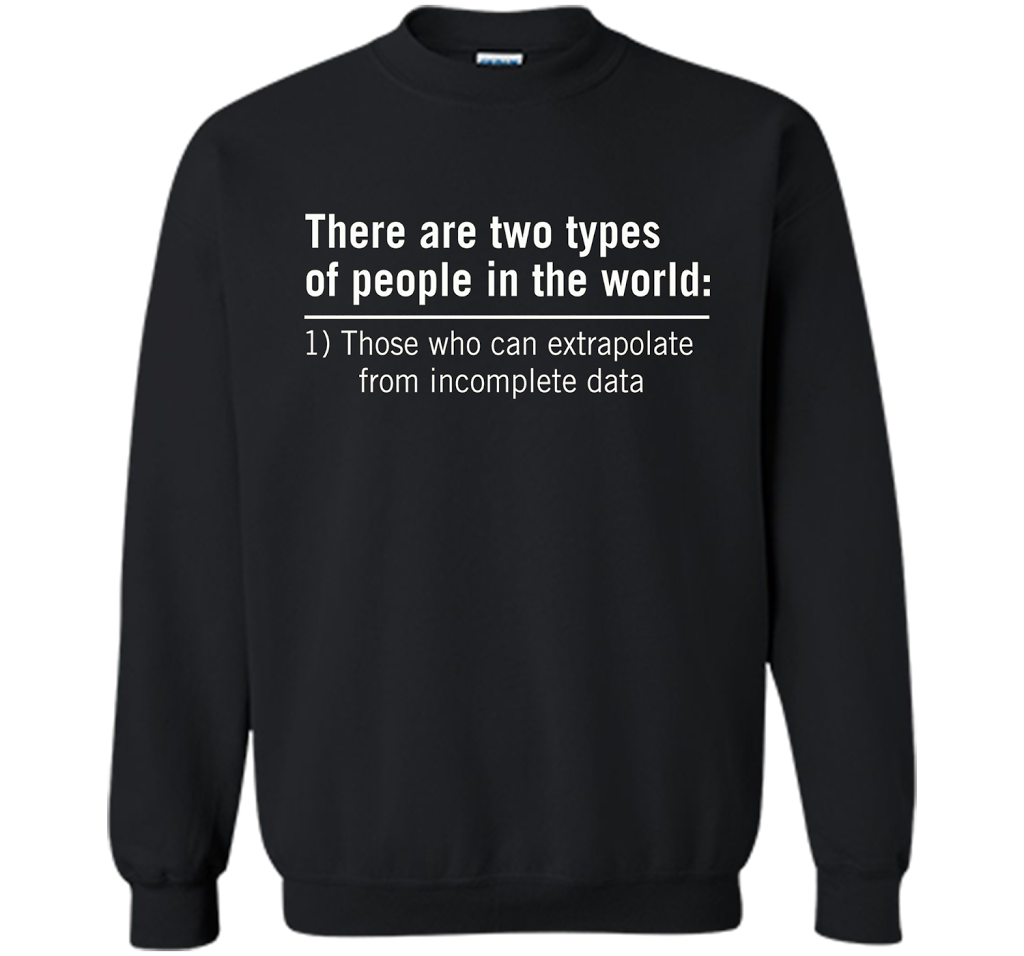 Cool Those who can extrapolate from incomplete data T-shirt
