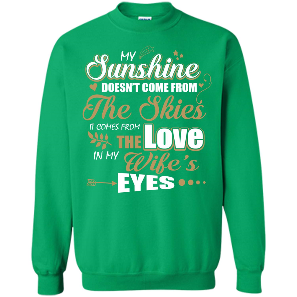 Husband T-shirt My Sunshine Comes From The Love In My Wife's Eyes Irish Green