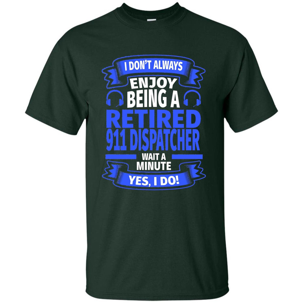 Retired 911 Dispatcher T-shirt Forest Green