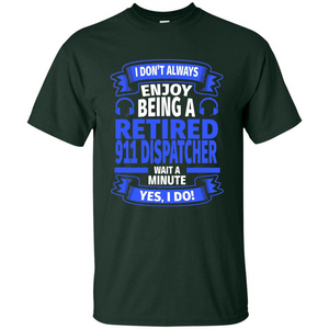 Retired 911 Dispatcher T-shirt