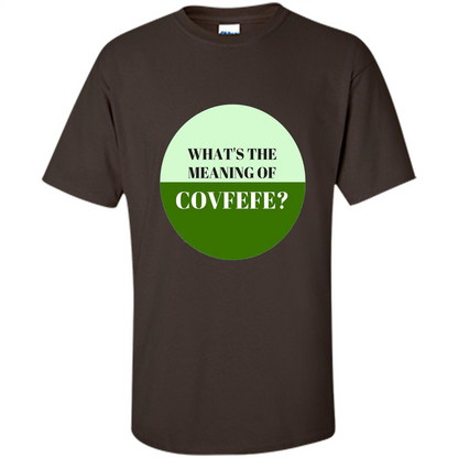 Tweets Covfefe T-shirt What's The Meaning Of Covfefe? Dark Chocolate