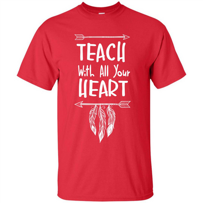 Teacher T-shirt Teach With All Your Heart T-shirt Red