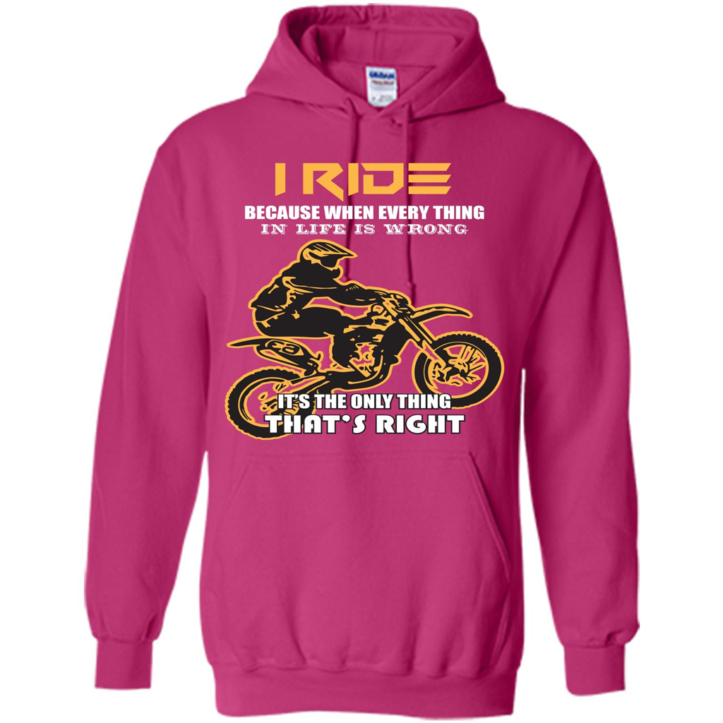 Rider T-shirt I Ride Because When Every Thing In Life Is Wrong Heliconia