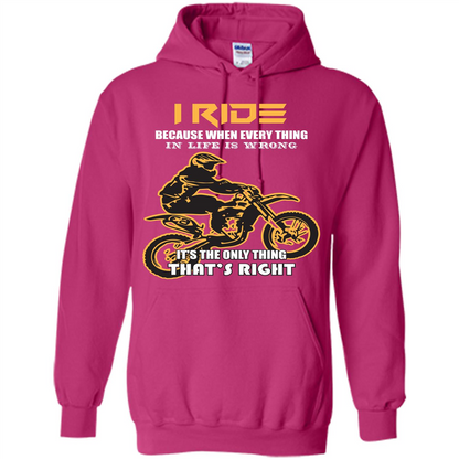 Rider T-shirt I Ride Because When Every Thing In Life Is Wrong Heliconia