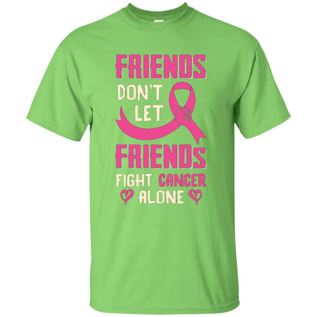 Friends Don't Let Friends Fight Cancer Alone T-shirt Breast Cancer Lime