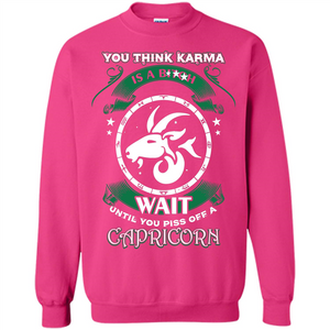 Capricorn T-shirt You Think Karma Is A Bitch T-shirt