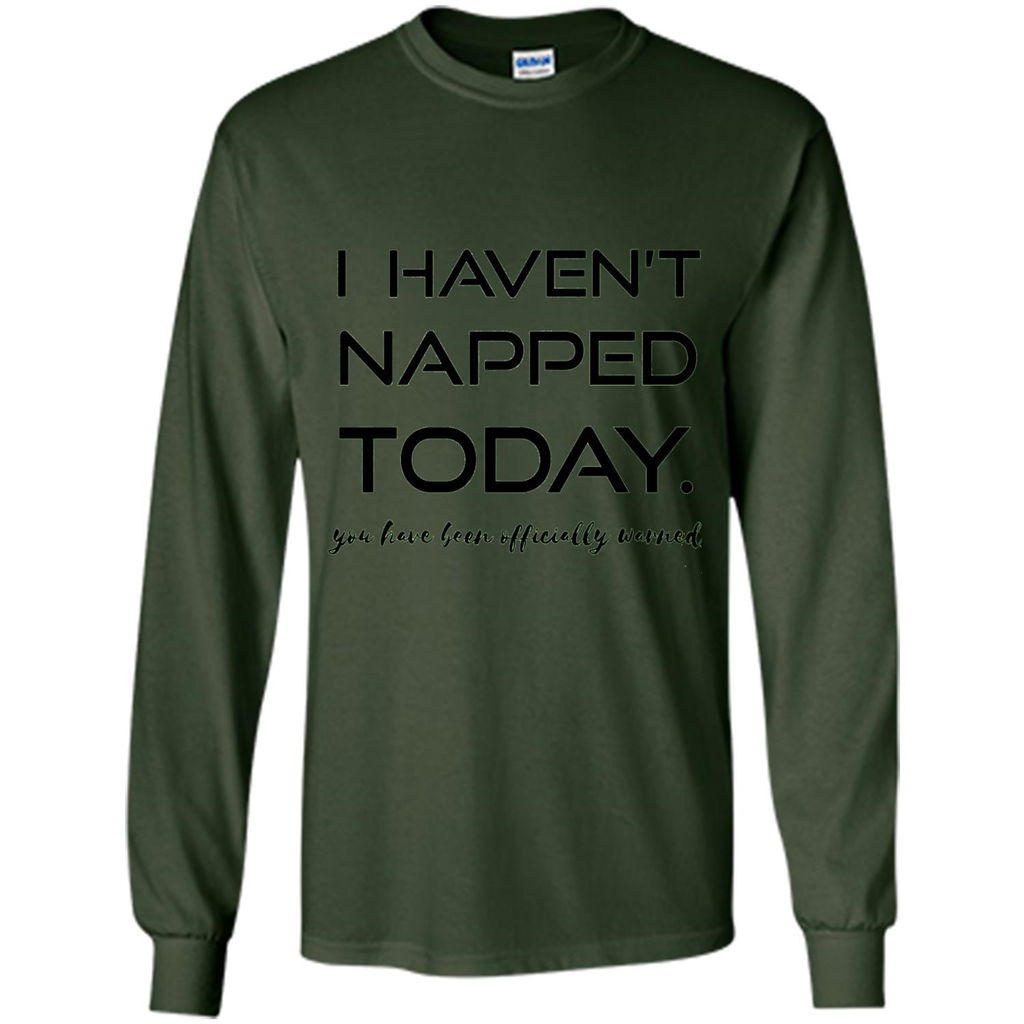 I Haven't Napped Today T-shirt Forest Green