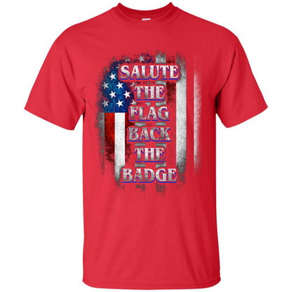 America Flag T-shirt Salute The Flag Back The Badge T-shirt Red