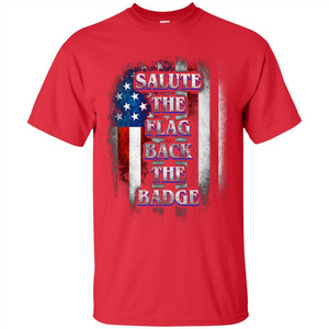 America Flag T-shirt Salute The Flag Back The Badge T-shirt