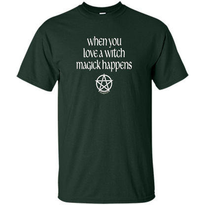 When You Love a Witch Magick Happens T-shirt Forest Green
