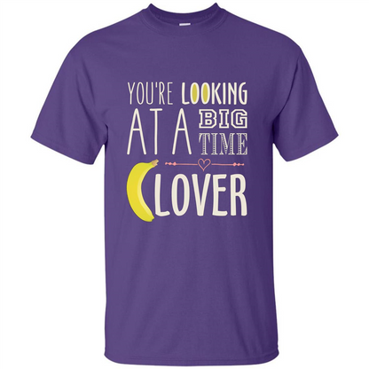 Banana Lover T-shirt You're Looing At A Big Time Purple