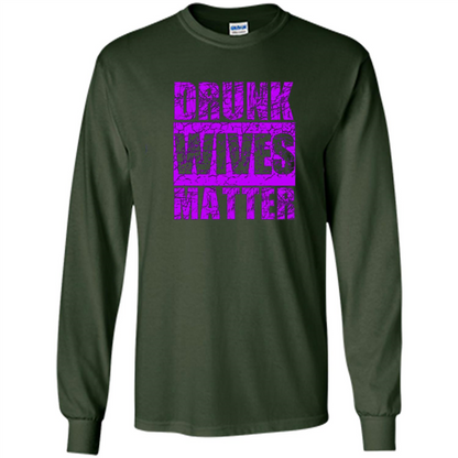 Drunk Wives Matter T-shirt Funny Drinking T-shirt Forest Green