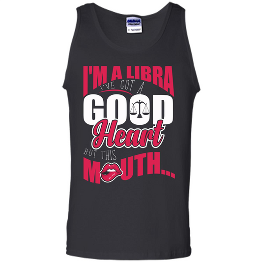 Libra T-shirt Im A Libra Ive Got A Good Heart But This Mouth Royal