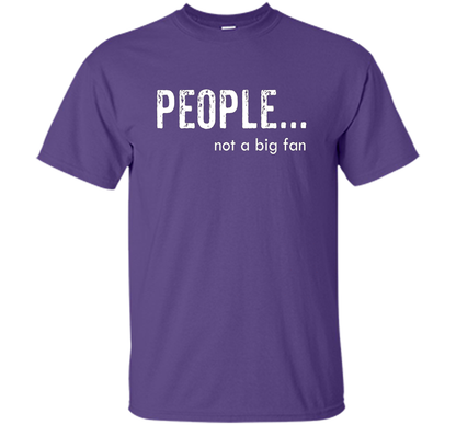 People Not A Big Fan T-shirt Purple