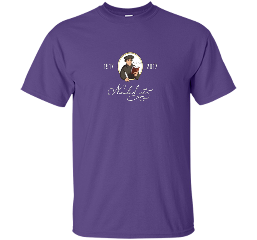 Theologian T-shirt Nailed It Martin Luther 500th Reformation T-shirt Purple