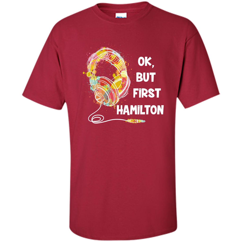 Music Lover T-shirt Ok But First Hamilton Cardinal