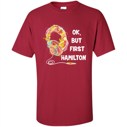 Music Lover T-shirt Ok But First Hamilton Cardinal