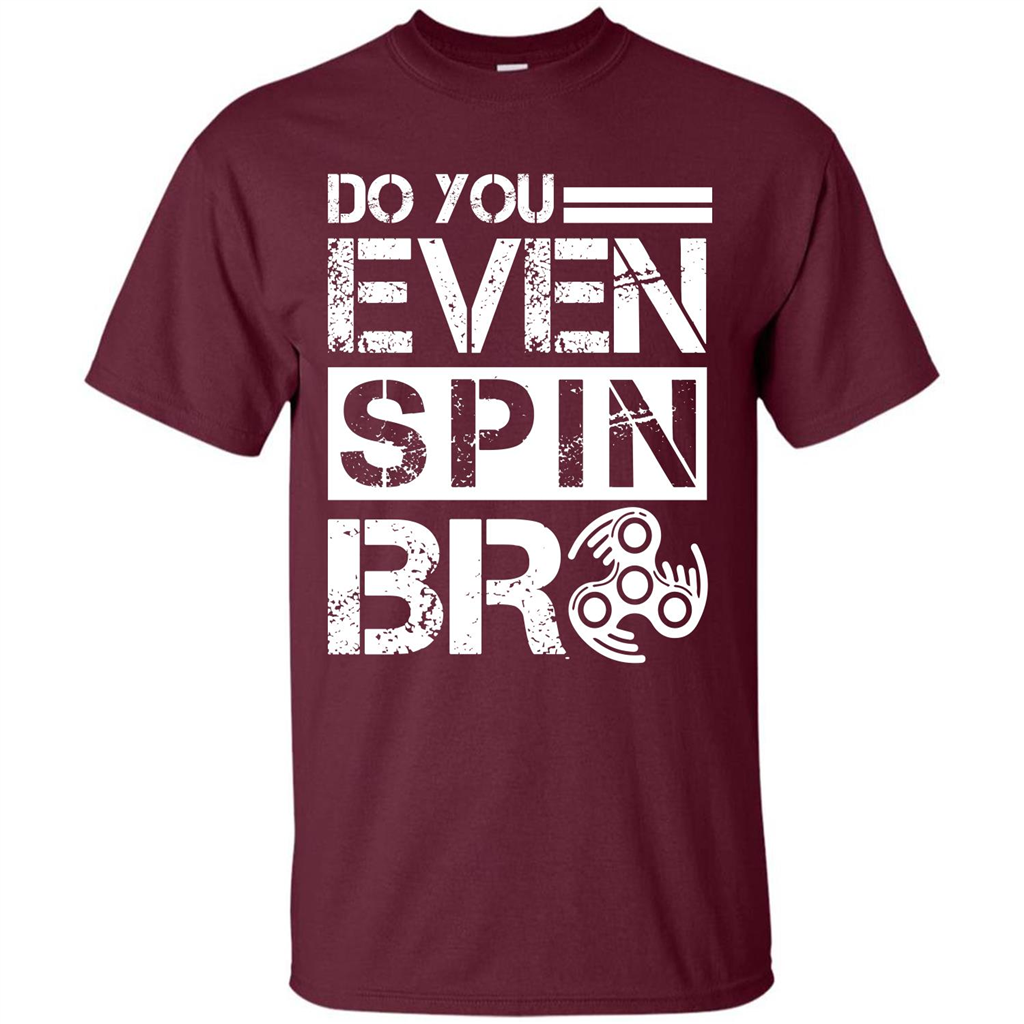 Fidget Spinner T-shirt Do You Even Spin Bro Maroon
